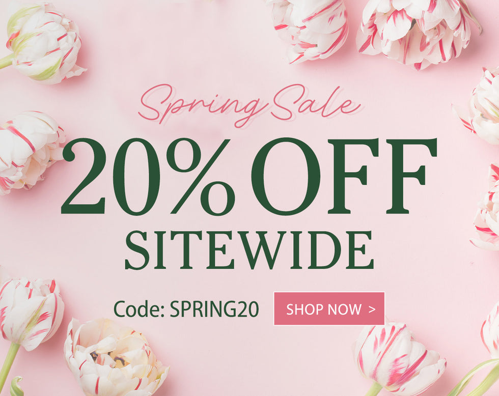 Spring Sale 20% Off Sitewide Code: SPRING20 Shop Now >