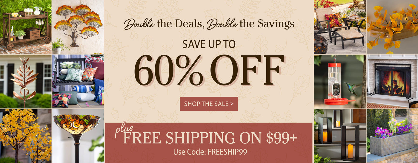 Double the Deals, Double the Savings Save up to 60% Off Shop the Sale > plus Free Shipping on $99+ Use Code: FREESHIP99